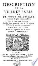 DESCRIPTION DE LA VILLE DE PARIS, ET TOUT CE QU'ELLE contient de plus remarquable