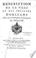 Description de la ville et des environs d'Orléans, avec des remarques historiques