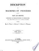 Description des machines et procédés consignés dans les brevets d'invention, de perfectionnement et d'importation dont la durée est expirée, et dans ceux dont la déchéance a été prononcée