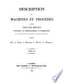 Description des machines et procédés consignés dans les brevets d'invention, de perfectionnement et d'importation dont la durée est expirée, et dans ceux dont la déchéance a été prononcée
