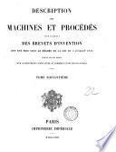 DESCRIPTION DES MACHINES ET PROCEDES POUR LESQUELS DES BREVETS D'INVENTION ONT ETE PRIS SOUS LE REGIME DE LA LOI DU 5 JUILLET 1842