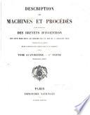 Description des machines et procédés pour lesquels des brevets d'invention ont été pris sous le régime de la loi du 5 juillet 1844