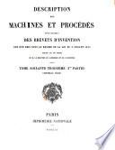 Description des machines et procédés pour lesquels des brevets d'invention ont été pris sous le régime de la loi du 5 juillet 1844