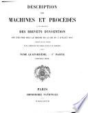 Description des machines et procédés pour lesquels des brevets d'invention ont été pris sous le régime de la loi du 5 Juillet 1844