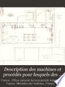 Description des machines et procédés pour lesquels des brevets d'invention ont été pris sous le régime de la loi du 5 juillet 1844