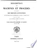 Description des machines et procédés pour lesquels des brevets d'invention ont été pris sous le régime de la loi du 5 Juillet 1844