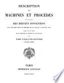 Description des machines et procédés pour lesquels des brevets d'invention ont été pris sous le régime de la loi du 5 Juillet 1844