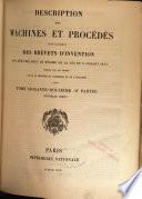 Description des machines et procédés pour lesquels des brevets d'invention ont été pris sous le régime de la loi du 5 juillet 1844
