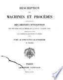 Description des machines et procédés pour lesquels des brevets d'invention ont été pris sous le régime de la loi du 5 Juillet 1844