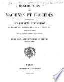 Description des machines et procédés pour lesquels des brevets d'invention ont été pris sous le régime de la loi du 5 juillet 1844
