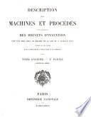 Description des machines et procédés pour lesquels des brevets d'invention ont été pris sous le régime de la loi du 5 Juillet 1844