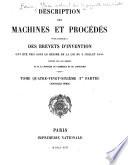 Description des machines et procédés pour lesquels des brevets d'invention ont été pris sous le régime de la loi du 5 juillet 1844