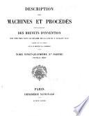 Description des machines et procédés pour lesquels des brevets d'invention ont été pris sous le régime de la loi du 5 juillet 1844