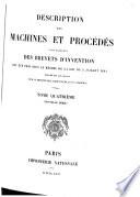 Description des machines et procédés pour lesquels des brevets d'invention ont été pris sous le régime de la loi du 5 juillet 1844