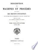 Description des machines et procédés pour lesquels des brevets d'invention ont été pris sous le régime de la loi du 5 juillet 1844