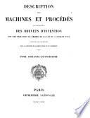 Description des machines et procédés pour lesquels des brevets d'invention ont été pris sous le régime de la loi du 5 juillet 1844