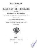 Description des machines et procédés pour lesquels des brevets d'invention ont été pris sous le régime de la loi du 5 juillet 1844