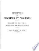 Description des machines et procédés pour lesquels des brevets d'invention ont été pris sous le régime de la loi du 5 juillet 1844