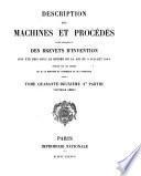 Description des machines et procédés pour lesquels des brevets d'invention ont été pris sous le régime de la loi du 5 Juillet 1844