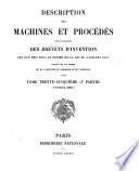 Description des machines et procédés pour lesquels des brevets d'invention ont été pris sous le régime de la loi du 5 Juillet 1844