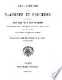 Description des machines et procédés pour lesquels des brevets d'invention ont été pris sous le régime de la loi du 5 Juillet 1844