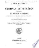 Description des machines et procédés pour lesquels des brevets d'invention ont été pris sous le régime de la loi du 5 juillet 1844