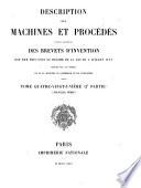 Description des machines et procédés pour lesquels des brevets d'invention ont été pris sous le régime de la loi du 5 Juillet 1844