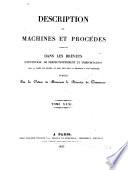 Description des machines et procédés spécifiés dans les brevets d'invention, de perfectionnement et d'importation dont la durée est expirée, et dans ceux dont la déchéance a été prononcée