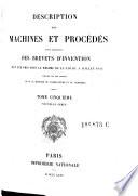 Description des machines et procedes specifies dans les brevets d'invention, de perfectionnement et d'importation, dont la duree est expirée ...