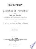 Description des machines et procedes specifies dans les brevets d'invention, de perfectionnement et d'importation, dont la duree est expirée ...
