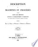Description des machines et procedes specifies dans les brevets d'invention, de perfectionnement et d'importation, dont la duree est expirée ...