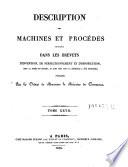 Description des machines et procedes specifies dans les brevets d'invention, de perfectionnement et d'importation, dont la duree est expirée ...