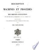 Description des machines et procedes specifies dans les brevets d'invention, de perfectionnement et d'importation, dont la duree est expirée ...