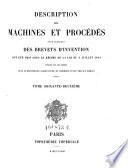 Description des machines et procedes specifies dans les brevets d'invention, de perfectionnement et d'importation, dont la duree est expirée ...