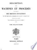 Description des machines et procedes specifies dans les brevets d'invention, de perfectionnement et d'importation, dont la duree est expirée ...
