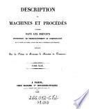 Description des machines et procedes specifies dans les brevets d'invention, de perfectionnement et d'importation, dont la duree est expirée ...