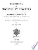 Description des machines et procedes specifies dans les brevets d'invention, de perfectionnement et d'importation, dont la duree est expirée ...