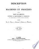 Description des machines et procédés spécifiés dans les brevets d'invention, de perfectionnement et d'importation ..