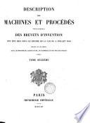Description des machines et procédés spécifiés dans les brevets d'invention, publ. par C.P. Molard. [With] Table générale des vingt premiers volumes. [Continued as] Description des machines ... pour lesquels des brevets d'invention ont été pris sous le régime de la loi du 5 juillet 1844