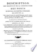 Description Des Projets Et De La Construction Des Ponts De Neuilli, De Mantes, D'Orléans, De Louis XVI, etc