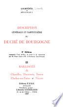 Description générale et particulière du duché de Bourgogne: Bailliages de Charolles, Montcenis, Semur, Chalon-sur-Saône, et Noyers