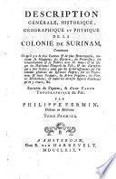 Déscription générale, historique, géographique et physique de la colonie de Surinam ...