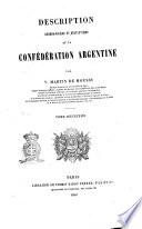 Description géographique et statistique de la Confédération argentine par V. Martin De Moussy