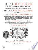 Description géographique, historique, chronologique, politique, et physique de l'empire de la Chine et de la Tartarie chinoise, enrichie des cartes générales et particulieres de ces pays, de la carte générale & des cartes particulieres du Thibet, & de la Corée, & ornée d'un grand nombre de figures & de vignettes gravées en taille-douce, avec un avertissement préliminaire, òu l'on rend compte des principales améliorations qui ont été faites dans cette nouvelle édition