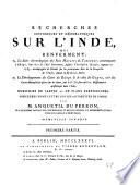 Description historique et géographique de l'Inde, qui présente en trois volumes, enrichis de 64 cartes et autres planches : I. La géographie de l'Indoustan, écrite en latin, dans le pays même, par le pere Joseph Tieffenthaler ... 2. Des recherches historiques & chronologiques sur l'Inde , & la description du cours du gange & du Gagra, avec une trés grande carte, par M. Anquetil Du Perron,... 3. La carte générale de l'Inde,... publiés en anglois, M. Jaques Rennell,...Le tout, augmenté de remarques & d'autres additions, rédigé & publié en françois, par M. Jean Bernoulli,...