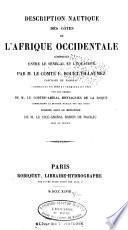 Description nautique des côtes de l'Afrique occidentale comprises entre le Sénégal et l'équateur ...