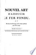 Descriptions des arts et métiers, faites ou approuvée par Messieurs de l'Académie royale des sciences: Nouvel art d'adoucir le fer fondu [...]