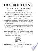 Descriptions des arts et métiers faites ou approuvées par M. M. de l'Académie Royale des Sciences de Paris