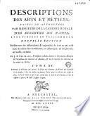 Descriptions des arts et métiers, faites ou approuvées par Messieurs de l'Académie royale des sciences de Paris... Nouvelle édition. Publiée avec des observations... par J. E. Bertrand,...