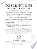 Descriptions des arts et métiers faites ou approuvées. Par Messieurs de l'Académie Royale des Sciences de Paris ... Par J. E. Bertrand ... Tome 1. [-19.]